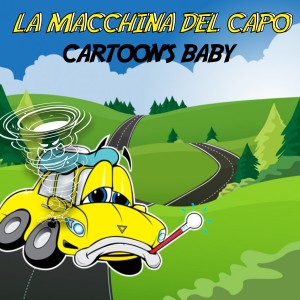 收听Cartoon's Baby的La Macchina Del Capo歌词歌曲
