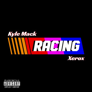 收聽Kyle Mack的Racing (Explicit)歌詞歌曲