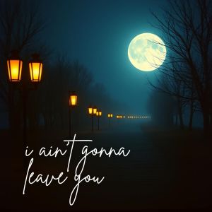 Listen to I Ain't Gonna Leave You song with lyrics from Anaya Z