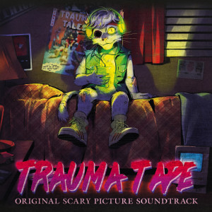 Album Trauma Tape - Original Scary Picture Soundtrack (Explicit) from Samsas Traum