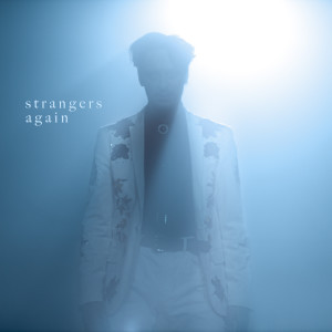 收聽Your Love的Strangers Again歌詞歌曲