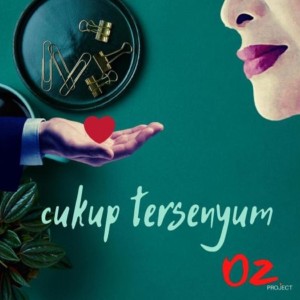Listen to Cukup Tersenyum song with lyrics from Oz Project