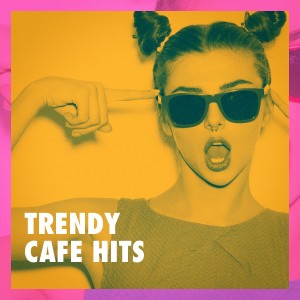 Album Trendy Café Hits oleh Various Artists