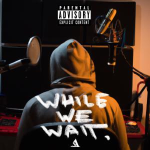 Album While We Wait (Explicit) from Ameen