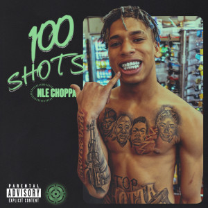 ดาวน์โหลดและฟังเพลง 100 Shots (Explicit) พร้อมเนื้อเพลงจาก NLE Choppa
