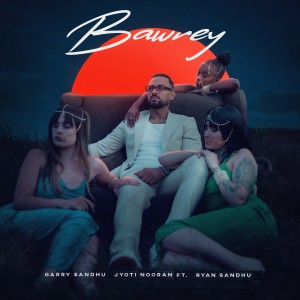 Listen to Bawrey song with lyrics from Garry Sandhu