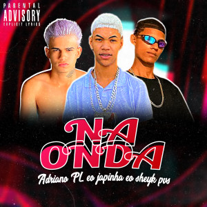 收聽eo japinha的Na Onda (Explicit)歌詞歌曲