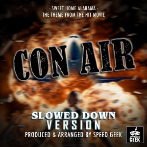 Sweet Home Alabama (From "Con Air") (Slowed Down Version)