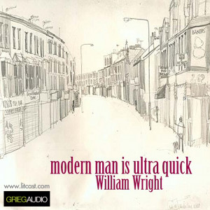 收聽William Wright的Litcast - Modern Man Is Ultra Quick歌詞歌曲