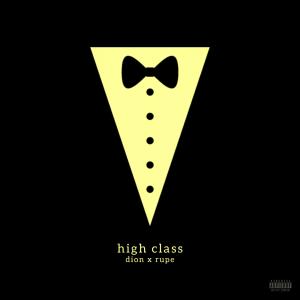 收聽Dion的High class (feat. Rupe) (Explicit)歌詞歌曲