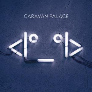 收聽Caravan Palace的Lay Down歌詞歌曲