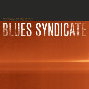 ดาวน์โหลดและฟังเพลง Start It Up พร้อมเนื้อเพลงจาก Blues Syndicate