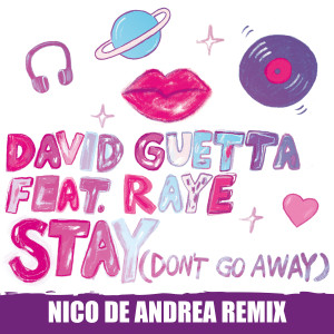 收聽David Guetta的Stay (Don't Go Away) [feat. Raye] (Nico De Andrea Remix)歌詞歌曲
