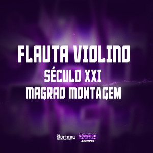 收聽DJ KAIKY PZS的FLAUTA VIOLINO SÉCULO XXI MAGRAO Montagem (Explicit)歌詞歌曲