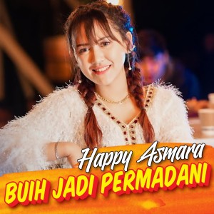Listen to Buih Jadi Permadani song with lyrics from Happy Asmara