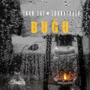 Listen to Buğu (Soundtrack) song with lyrics from İnan Tat
