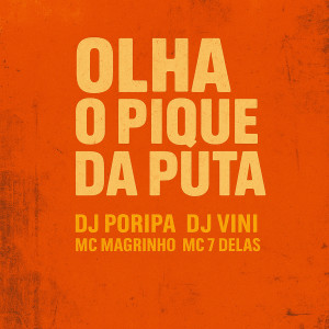 收聽DJ PORIPA的OLHA O PIQUE DA PUTA (Explicit)歌詞歌曲