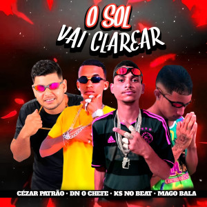 收聽DN o Chefe的O Sol Vai Clarear (feat. Cezar Patrão) (Explicit)歌詞歌曲