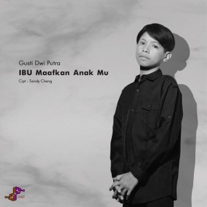 Dengarkan Ibu Maafkan Anak Mu lagu dari Gusti Dwi Putra dengan lirik