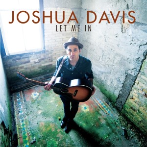 ดาวน์โหลดและฟังเพลง Let Me In พร้อมเนื้อเพลงจาก Joshua Davis