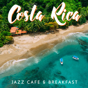 Album Costa Rica (Jazz Cafe & Breakfast) oleh Jazz Instrumental Relax Center