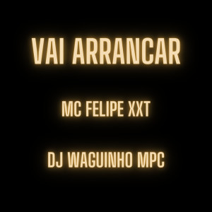 Listen to Vai Arrancar (Explicit) song with lyrics from Djwaguinhompc