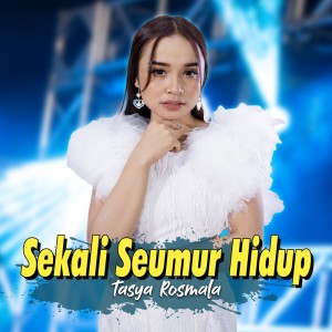 收聽Tasya Rosmala的Sekali Seumur Hidup歌詞歌曲