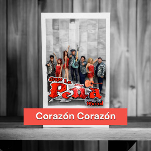 收聽Grupo La Peña Musical的Corazón Corazón歌詞歌曲