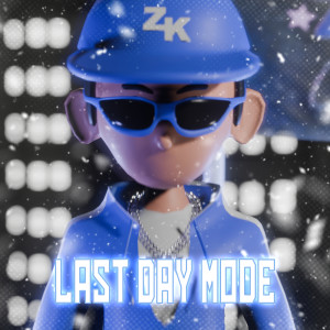 Album Last Day Mode (Explicit) oleh ZK!40K