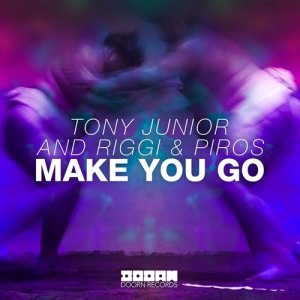 ดาวน์โหลดและฟังเพลง Make You Go พร้อมเนื้อเพลงจาก Tony Junior