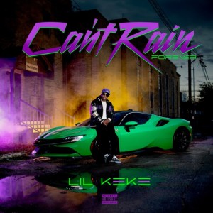 อัลบัม Can't Rain Forever (Explicit) ศิลปิน Lil' Keke