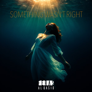 Listen to Something Wasn't Right song with lyrics from Feras Al Qasid