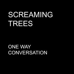 收聽Screaming Trees的One Way Conversation歌詞歌曲