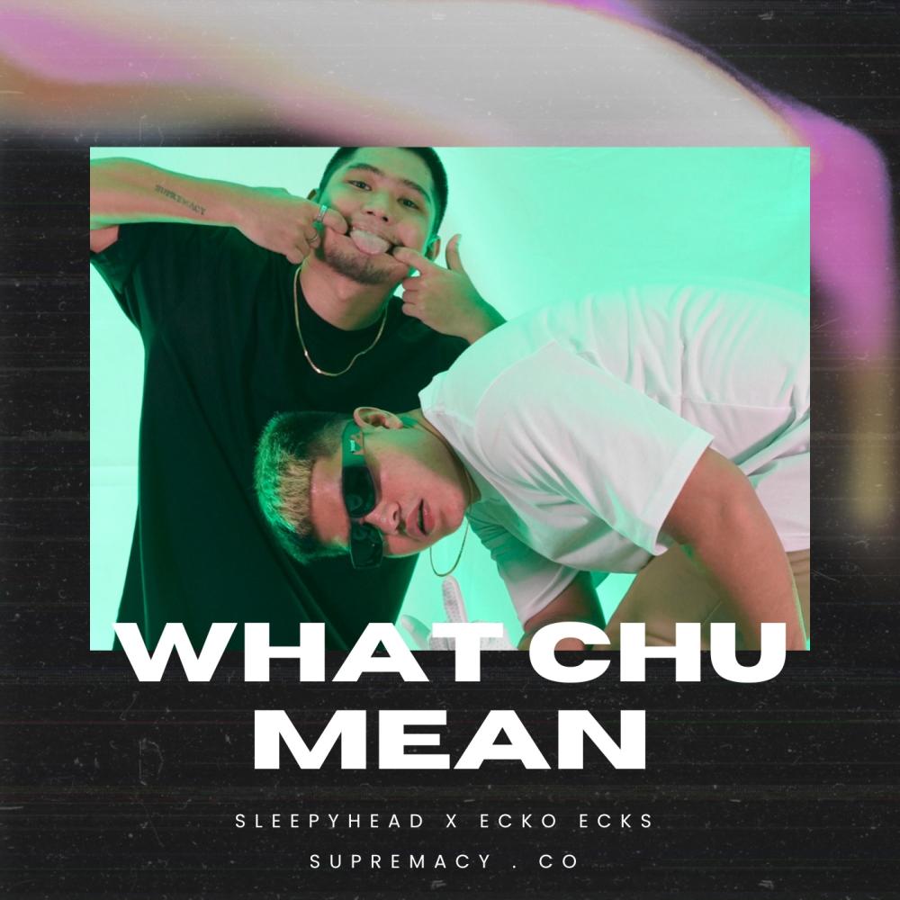 WHAT CHU MEAN (Explicit)