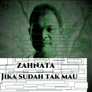 收聽Zahnata的Jika Sudah Tak Mau歌詞歌曲