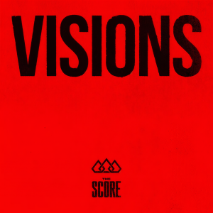 The Score的專輯Visions