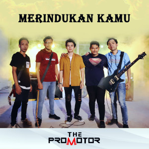 Dengarkan Merindukan Kamu lagu dari The Promotor dengan lirik