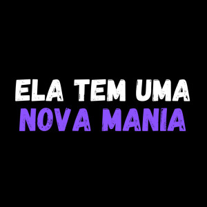 Ela tem uma Nova Mania (Explicit)