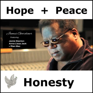 Dengarkan lagu Hope, Peace and Honesty (feat. Jamie Stanton, Anna Lissa Jack & Rian Mac) nyanyian James Gardiner dengan lirik