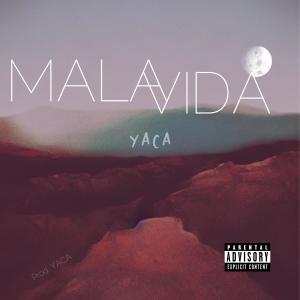 收聽Yaca的MALAVIDA (Explicit)歌詞歌曲