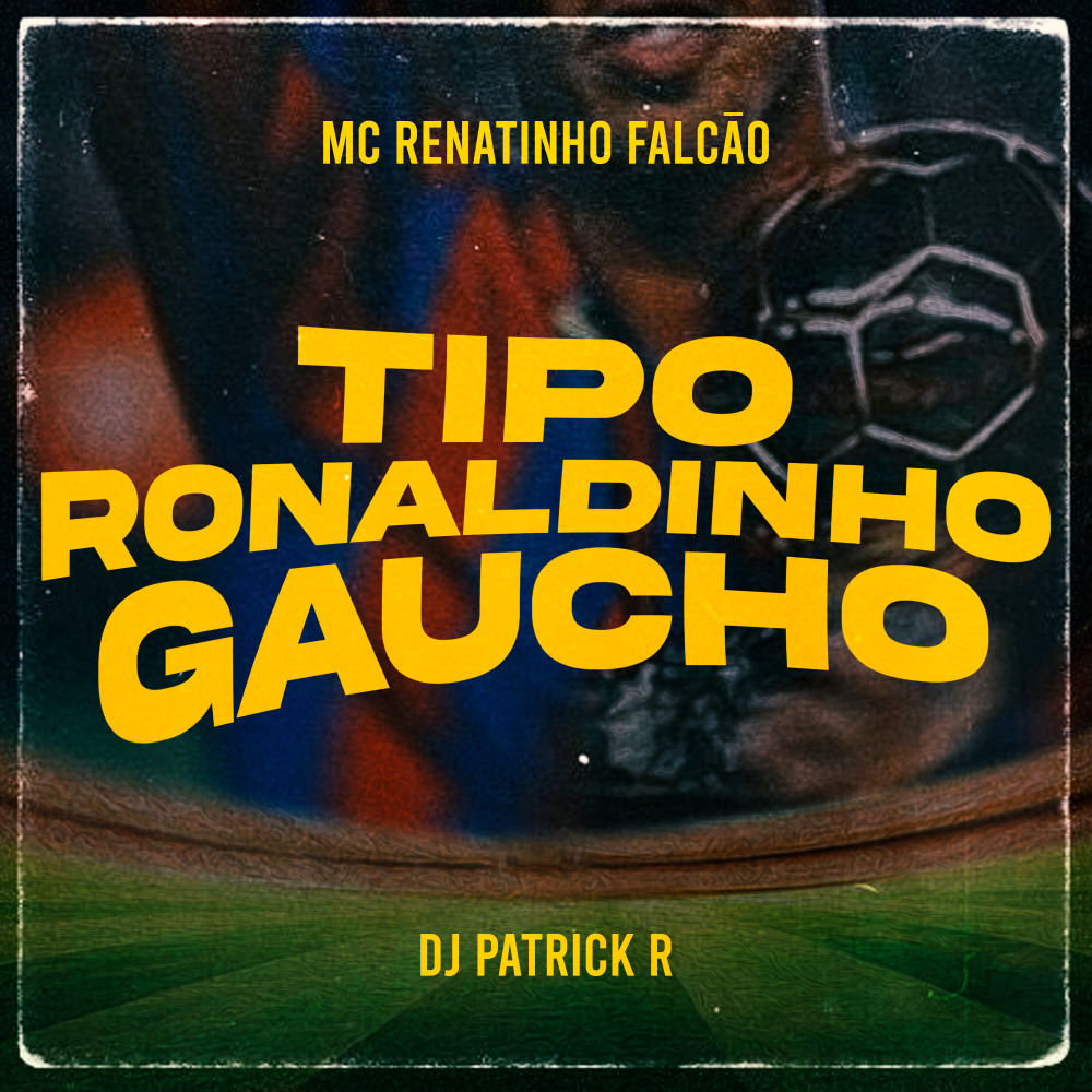 Tipo Ronaldinho Gaúcho (Explicit)