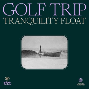 Golf Trip的專輯Tranquility Float