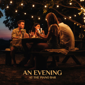 Album An Evening at the Piano Bar - Pure Relaxation and Enjoyment - Time with Friends from 