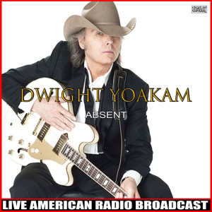Album Absent (Live) from Dwight Yoakam