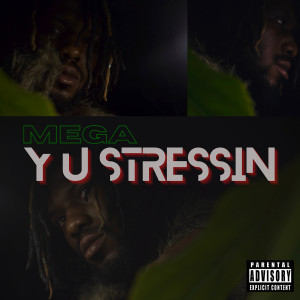 收聽Mega的Y U Stressin (Explicit)歌詞歌曲