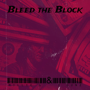 Listen to Bleed the Block (Explicit) song with lyrics from Millie G