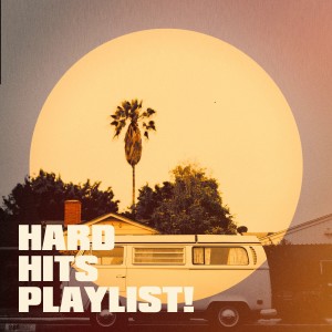 Top 40的专辑Hard Hits Playlist!