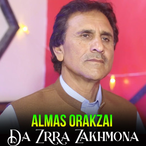 Dengarkan lagu Da Zrra Zakhmona nyanyian Almas Orakzai dengan lirik