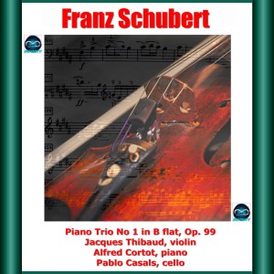 Album Schubert: Piano Trio No. 1 in B flat, Op. 99 from Jacques Thibaud