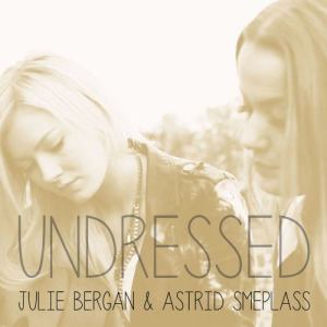 收聽Julie Bergan的Undressed歌詞歌曲